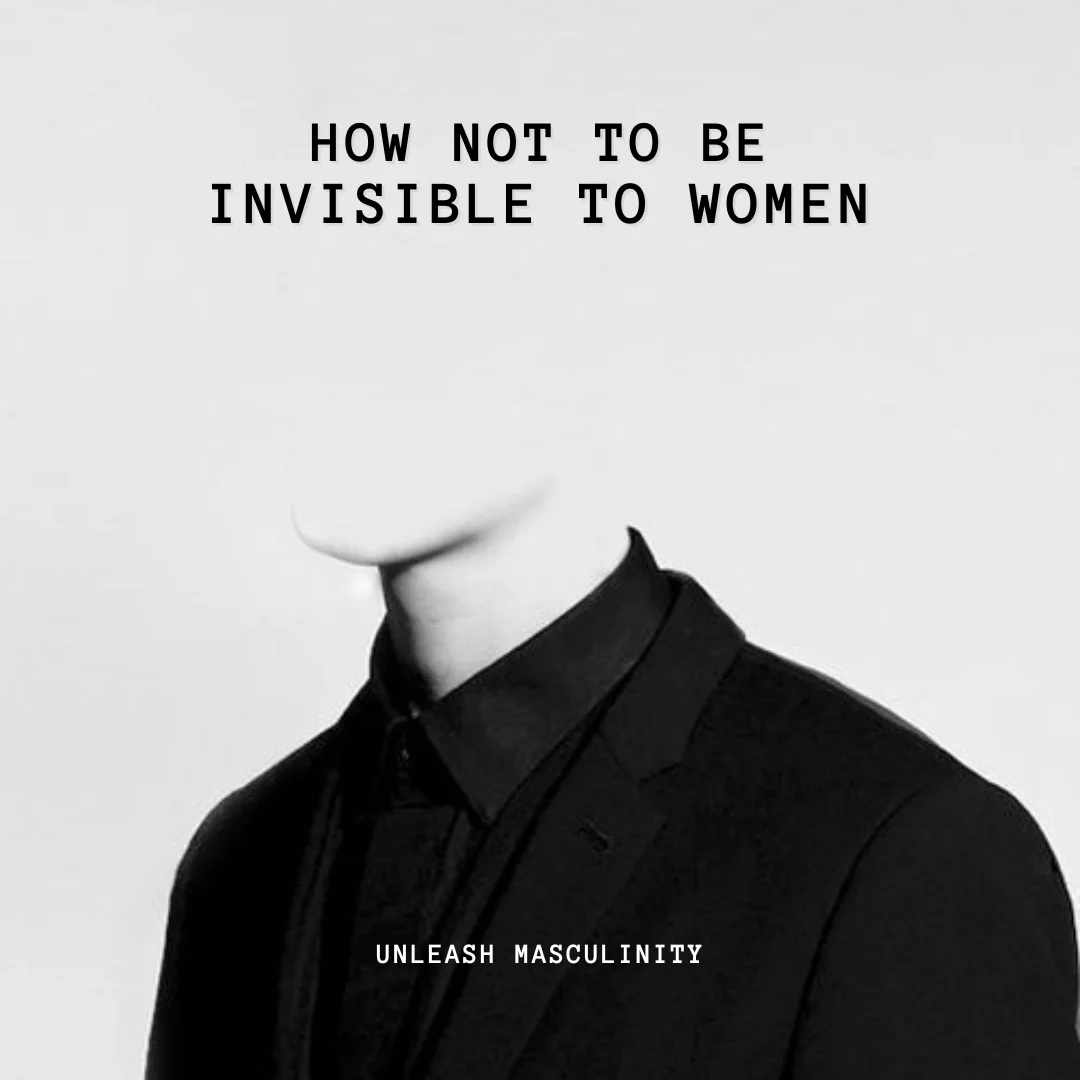 How NOT to be Invisible to Women